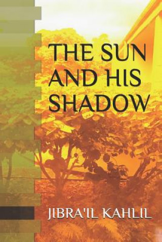 Knjiga The Sun and His Shadow Jibra'il Kahlil
