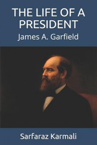 Buch The Life of a President: James A. Garfield Sarfaraz Karmali