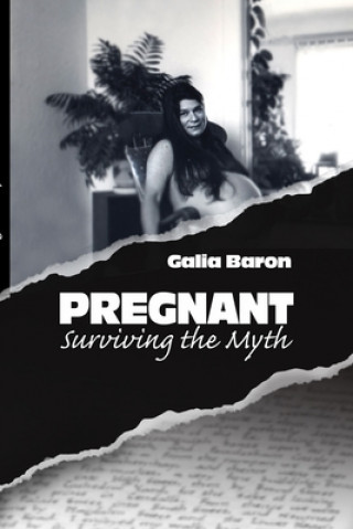 Kniha Pregnant: Surviving the Myth Galia Baron