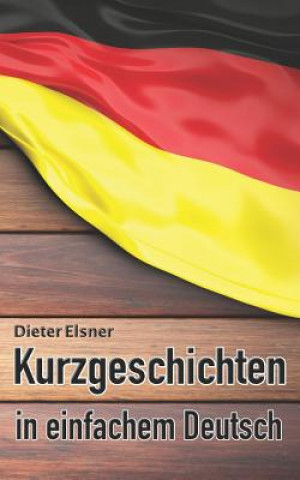 Könyv Kurzgeschichten in einfachem Deutsch Dieter Elsner