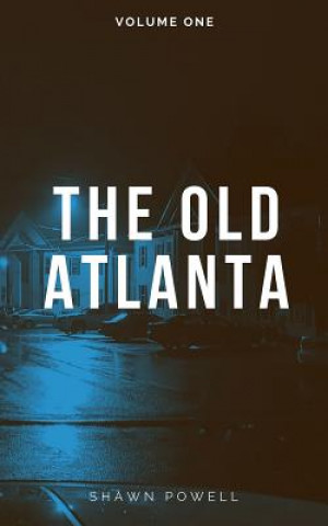 Knjiga The Old Atlanta: Volume One Shawn M. Powell