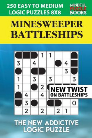 Kniha Minesweeper Battleships: 250 Easy to Medium Logic Puzzles 8x8 Mindful Puzzle Book