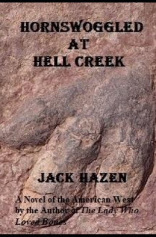 Kniha Hornswoggled at Hell Creek Jack Hazen