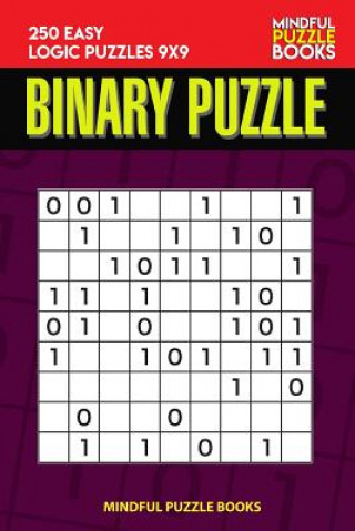 Knjiga Binary Puzzle: 250 Easy Logic Puzzles 9x9 Mindful Puzzle Book