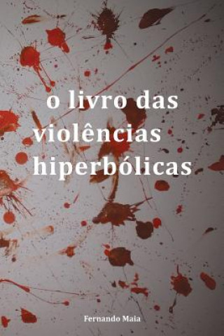 Knjiga O livro das viol?ncias hiperbólicas Fernando Maia