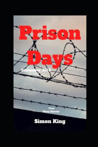 Buch Prison Days: True Diary Entries by a Maximum Security Prison Officer, September, 2018 Simon King