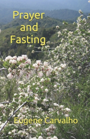 Knjiga Prayer and Fasting Eugene Carvalho