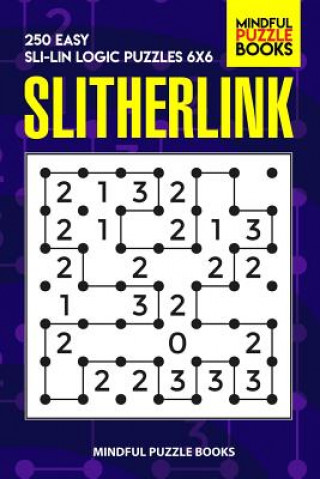 Kniha Slitherlink: 250 Easy Sli-Lin Logic Puzzles 6x6 Mindful Puzzle Book