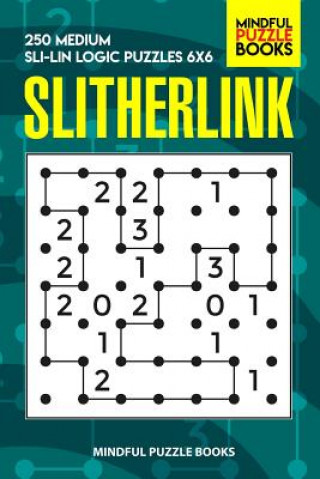 Kniha Slitherlink: 250 Medium Sli-Lin Logic Puzzles 6x6 Mindful Puzzle Book