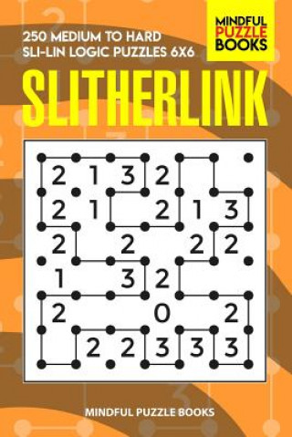 Kniha Slitherlink: 250 Medium to Hard Sli-Lin Logic Puzzles 6x6 Mindful Puzzle Book