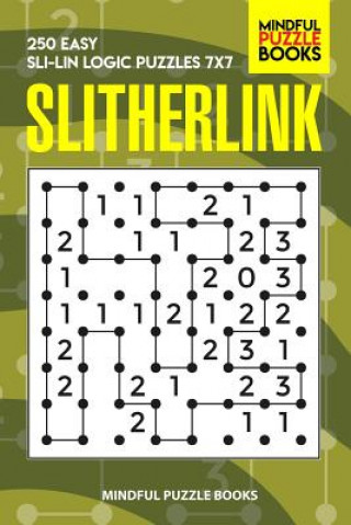 Kniha Slitherlink: 250 Easy Sli-Lin Logic Puzzles 7x7 Mindful Puzzle Book