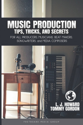 Книга Music Production Tips, Tricks, and Secrets Tommy Gordon