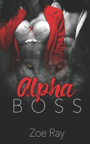 Knjiga Alpha Boss Zoe Ray
