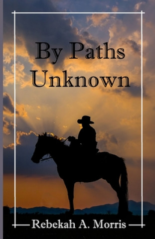 Knjiga By Paths Unknown Rebekah A. Morris