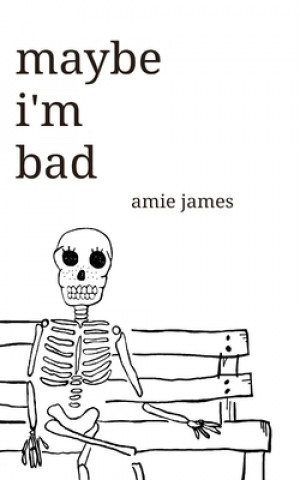 Kniha maybe i'm bad Amie James