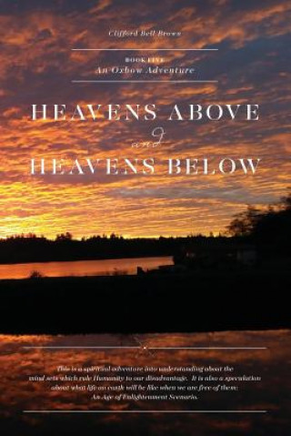 Knjiga Heavens Above & Heavens Below: An Oxbow Adventure Clifford John Bell Brown