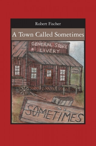 Knjiga A Town Called Sometimes Robert Fischer