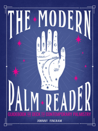 Kniha The Modern Palm Reader (Guidebook & Card Set): Guidebook and Deck for Contemporary [With Cards] Johnny Fincham