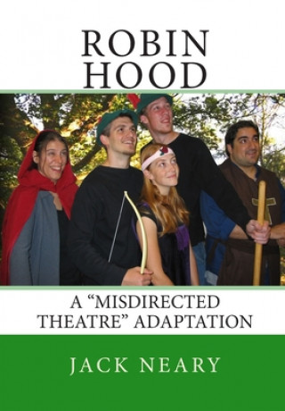 Książka Robin Hood: A "Misdirected Theatre" Adaptation Jack Neary