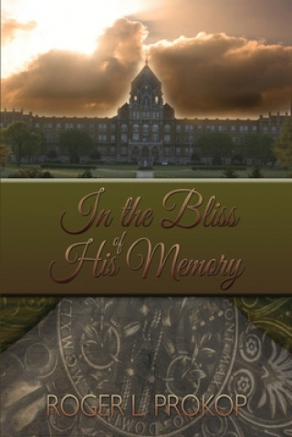 Knjiga In the Bliss of His Memory Roger L. Prokop