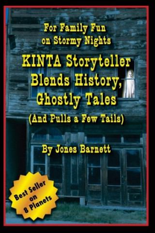 Kniha Kinta Storyteller Blends History, Ghostly Tails: For Family Fun on Stormy Nights Jones Barnett