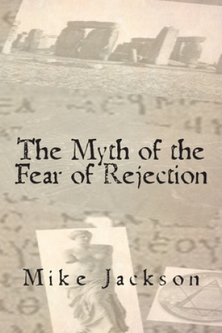 Kniha The Myth of the Fear of Rejection Mike Jackson