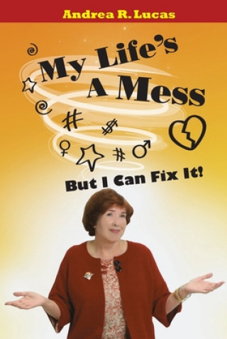 Knjiga My Life's A Mess - But I Can Fix It! Andrea R. Lucas