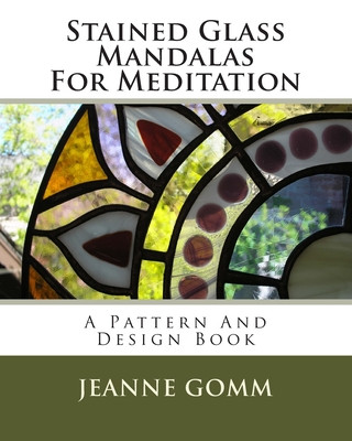 Knjiga Stained Glass Mandalas For Meditation: A Pattern And Design Book Jeanne Gomm
