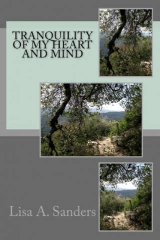 Kniha Tranquility of My Heart and Mind: This Poerty book is easy to read for everyone Lisa Sanders