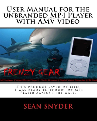 Carte User Manual for the Unbranded MP4 Player with AMV Video: This product saved my life. I was ready to throw my MP4 Player against the wall. A+++ Sean Snyder
