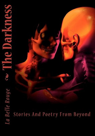 Knjiga The Darkness: Stories And Poetry From Beyond La Belle Rouge