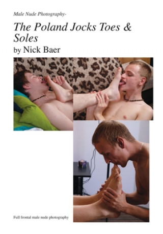 Kniha Male Nude Photography- The Poland Jocks Toes & Soles Nick Baer