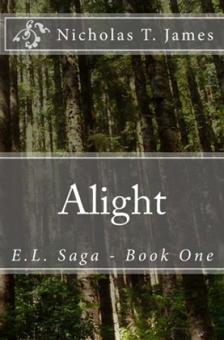 Carte Alight: E.L. Saga - Book One Nicholas T. James