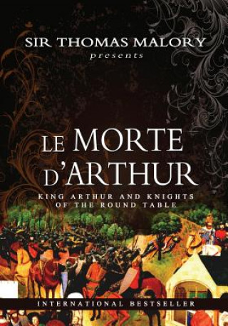 Carte Le Morte D'Arthur: King Arthur and Knights of the Round Table Thomas Malory