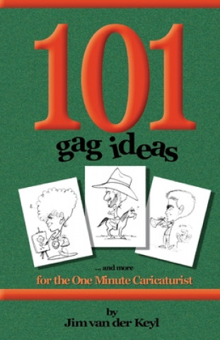 Kniha 101 Gag Ideas: for the One Minute Caricature James Van Der Keyl