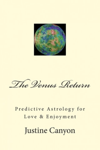 Könyv The Venus Return: Predictive Astrology for Love & Enjoyment Justine S. Canyon