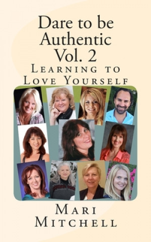 Kniha Dare to be Authentic Vol. 2: Learning to Love Yourself Mari Mitchell