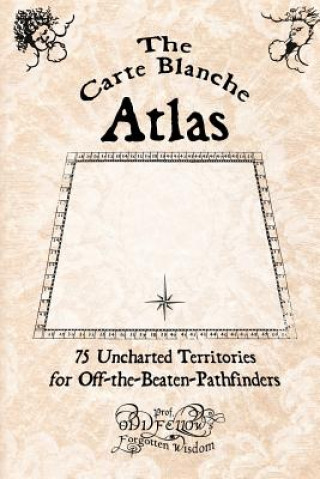 Carte The Carte Blanche Atlas: 75 Uncharted Territories for Off-the-Beaten-Pathfinders Craig Conley