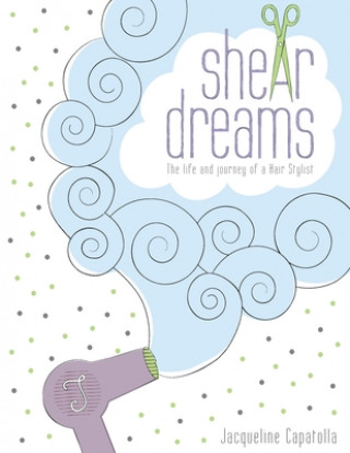 Knjiga Shear Dreams Jacqueline Capatolla