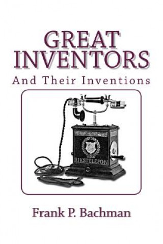 Książka Great Inventors and Their Inventions Frank P. Bachman