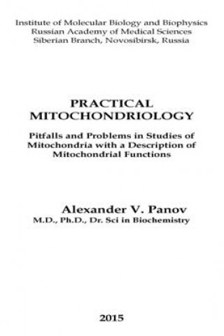 Kniha Practical Mitochondriology: Pitfalls and Problems in Studies of Mitochondrial Functions Alexander Panov