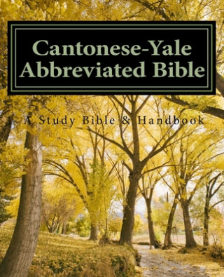 Knjiga Cantonese-Yale Abbreviated Bible: An Annotated Study Bible & Handbook Allen Wai Jang