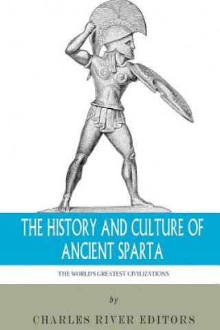 Kniha The World's Greatest Civilizations: The History and Culture of Ancient Sparta Charles River Editors