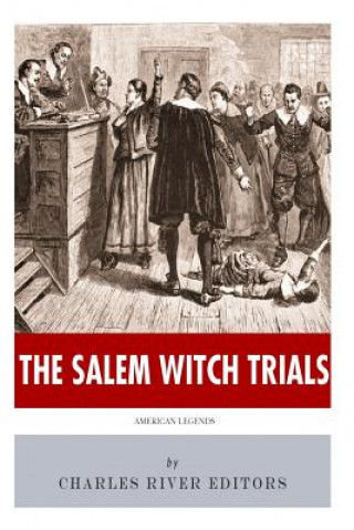 Könyv American Legends: The Salem Witch Trials Charles River Editors