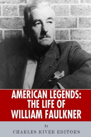 Könyv American Legends: The Life of William Faulkner Charles River Editors
