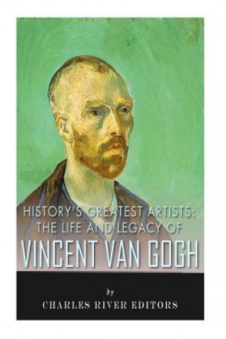 Könyv History's Greatest Artists: The Life and Legacy of Vincent van Gogh Charles River Editors