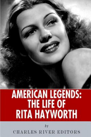 Könyv American Legends: The Life of Rita Hayworth Charles River Editors