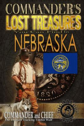 Carte Commander's Lost Treasures You Can Find In Nebraska: Follow the Clues and Find Your Fortunes! Jovan Hutton Pulitzer