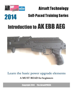Knjiga 2014 Airsoft Technology Self-Paced Training Series: Introduction to AK EBB AEG: Learn the basic power upgrade elements Airsoftpress