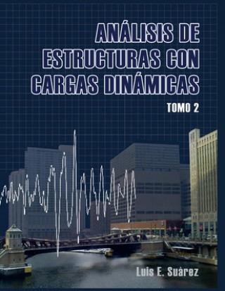 Könyv Analisis de Estructuras con Cargas Dinamicas - Tomo II: Sistemas de multiples grados de libertad Johanna Guzman
